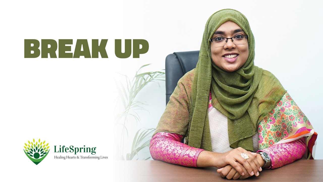 Break Up | Relationship break up | LifeSpring