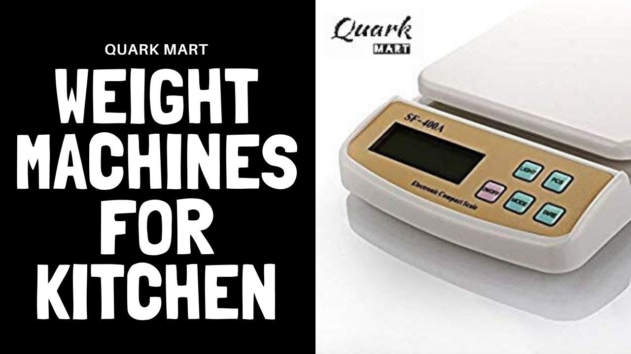 Quark Mart Weight Machines for Kitchen 2020 YouTube