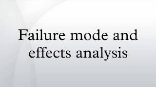 Failure mode and effects analysis
