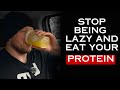 Stop being lazy and eat your protein