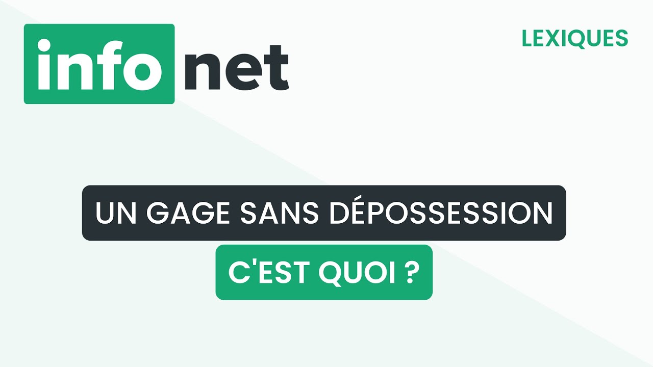 Un gage sans dépossession, c'est quoi ? (définition, aide, lexique