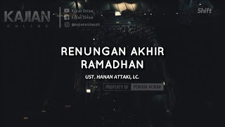 Renungan Akhir Ramadhan - ust. Hanan Attaki, Lc.