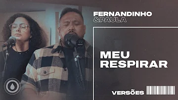 MEU RESPIRAR (BREATHE) | Fernandinho e Paula - Versões