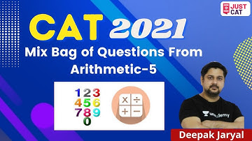 CAT 2021 | Quant | MIx bag of questions from Arithmetic- 5 | By Deepak Jaryal