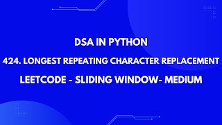 Solution to Leetcode medium problem 424 - Longest Repeating Character Replacement - Python