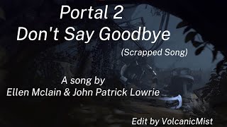 Portal 2 - Don't Say Goodbye (scrapped song) [edit]