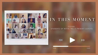 In This Moment - Alison Yap Cover By Rwps Students The Zoomers 2021 Tribute To All Teachers.