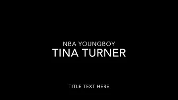 NBA Youngboy- Tina Turner