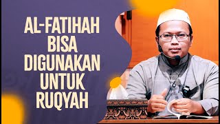 Al-Fatihah Bisa Digunakan Untuk Ruqyah - Ustadz Muhammad Taufik, BA., MA