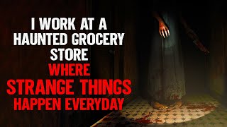 I Work At A HAUNTED Grocery Store