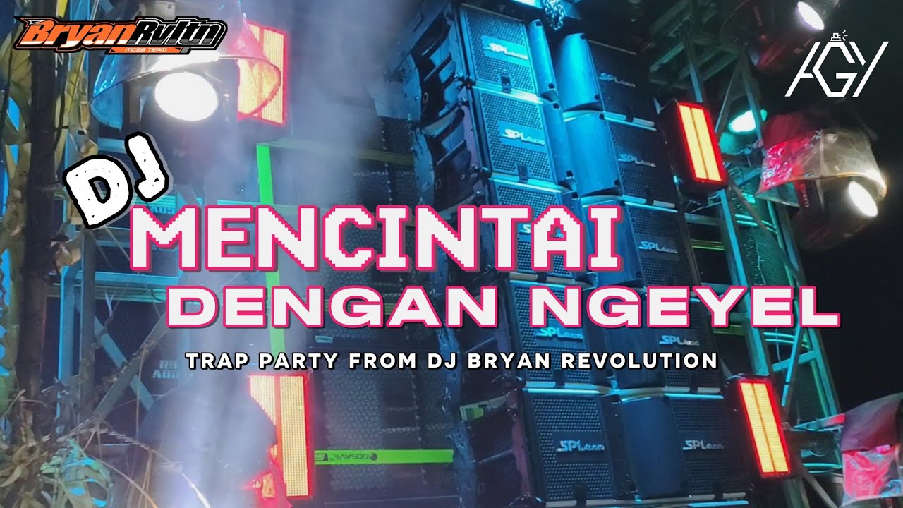DJ MENCINTAI DENGAN NGEYEL STYLE TRAP PARTY TERBARU 🔥