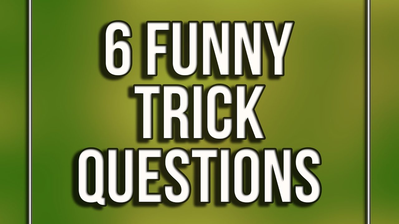 Questions trick 58+ Tricky