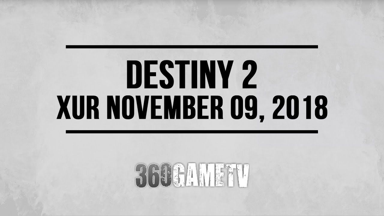Destiny 2 Xur 11-09-18 - Xur Location November 09, 2018 - Inventory / Items