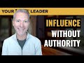 Influence Without Authority: Leading When You're Not the Boss