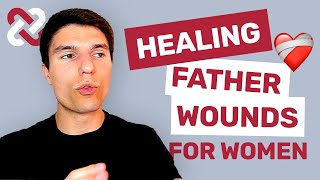 Healing the Father Wound in Women’s Relationships with Men
