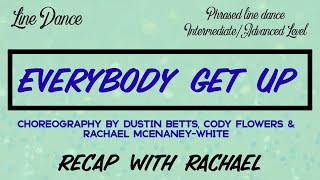 EVERYBODY GET UP line dance recap, choreography Dustin Betts, Cody Flowers & Rachael McEnaney-White