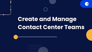 Create And Manage Contact Center Teams  | Contacto