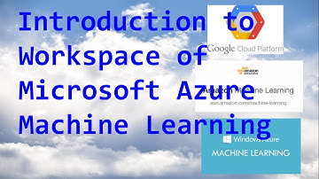 Introduction to Workspace of  Microsoft Azure Machine Learning