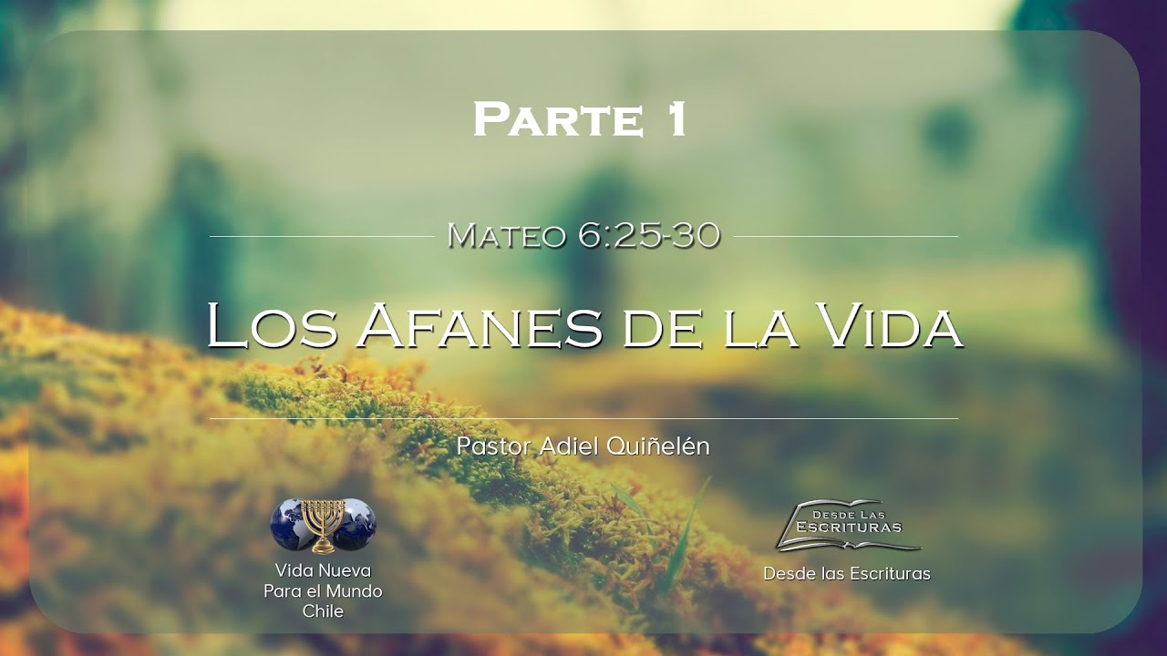 01 Los Afanes De La Vida Parte 1 Mateo 6 25 30 YouTube 01-los-afanes-de-la-vida-parte-1-mateo-6-25-30-youtube