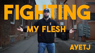 AyeTJ | Fighting My Flesh (Official Music Video)