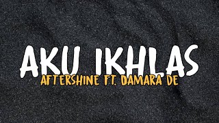 Aku Ikhlas - Aftershine ft. Damara De (Slowed)