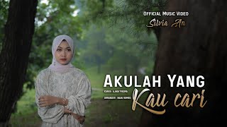 Silvia An - Akulah Yang Kau Cari Official Music Video