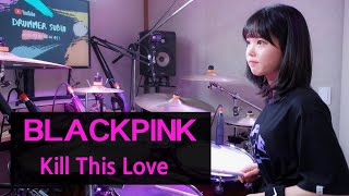 블랙핑크 (Black Pink) - Kill This Love DRUM | COVER By SUBIN