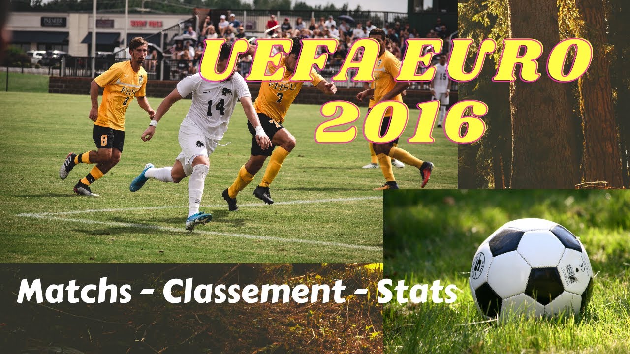 UEFA EURO 2016 - (Matchs - Classement - Stats)
