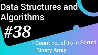 #38 || Count no. of 1s in Sorted Binary Array || Data Structures and Algorithms