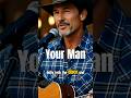 Your Man – Josh Turner #countrymusic #music #lyrics