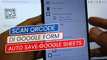 Scan QRCode di Google Form Auto Save Record Google Sheets