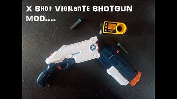 [Mod guide]  X-shot Vigilante sh*tgun mod
