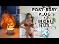 Post-Bday Vlog + Bikini Haul