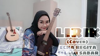 Echa Regita (Cover) - Selalu Sabar (Lirik)