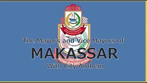City Anthem of Makassar Politeknik Ilmu Pelayaran : Mayors and Vice Mayors of Makassar (2021)