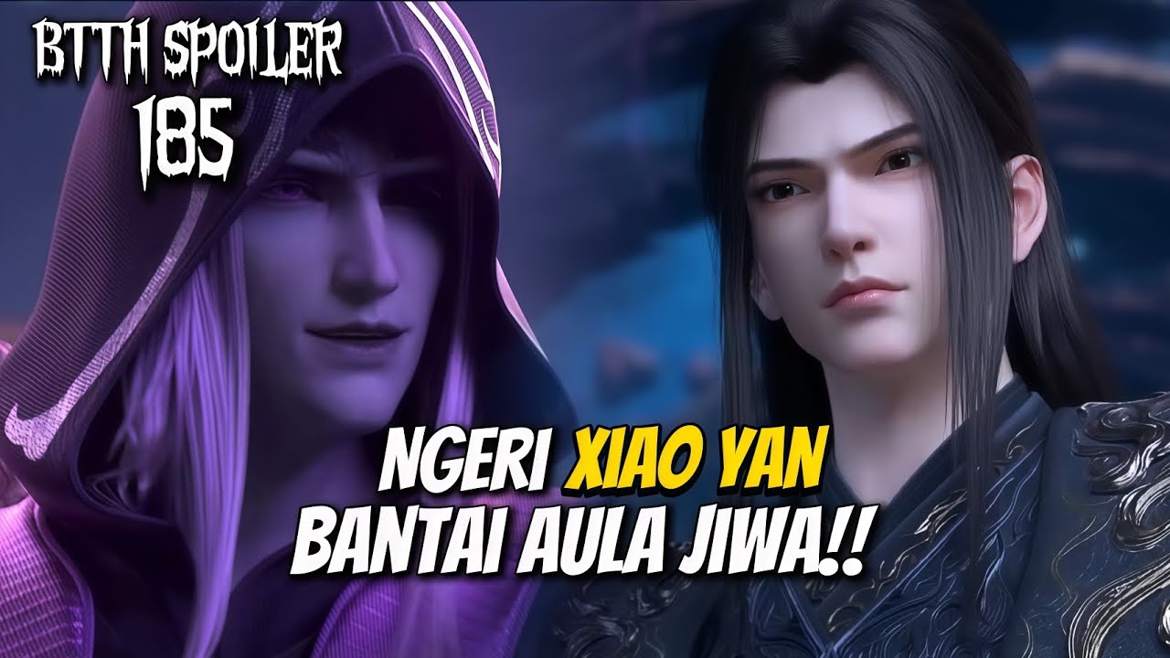 NGERRI!! XIAO YAN SERBU AULA JIWA, OLD MU GU KETAR-KETIR | SPOILER BTTH EPS 185‼️