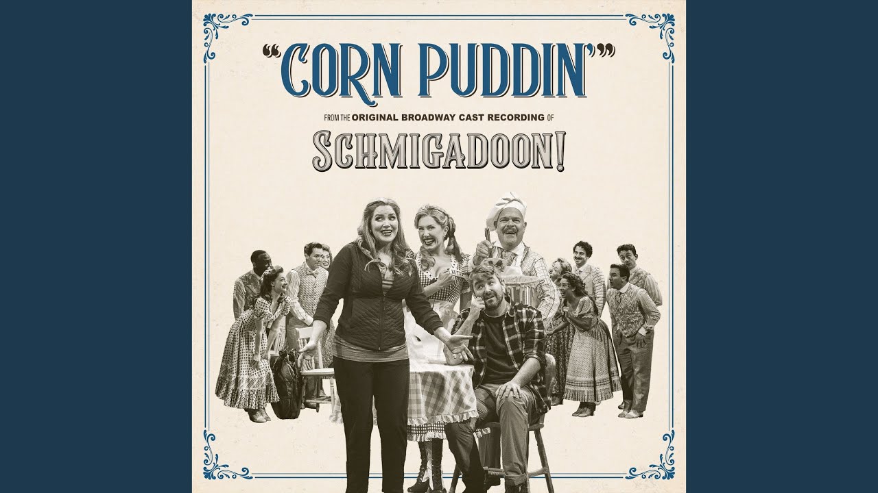 Watch Corn Puddin' (from the Original Broadway Cast Recording of "Schmigadoon!") on YouTube Watch Corn Puddin' (from the Original Broadway Cast Recording of "Schmigadoon!") on YouTube