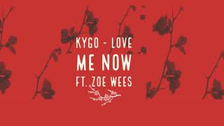 Kygo - Love Me Now ft Zoe Wees