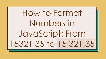 How to Format Numbers in JavaScript: From 15321.35 to 15 321,35