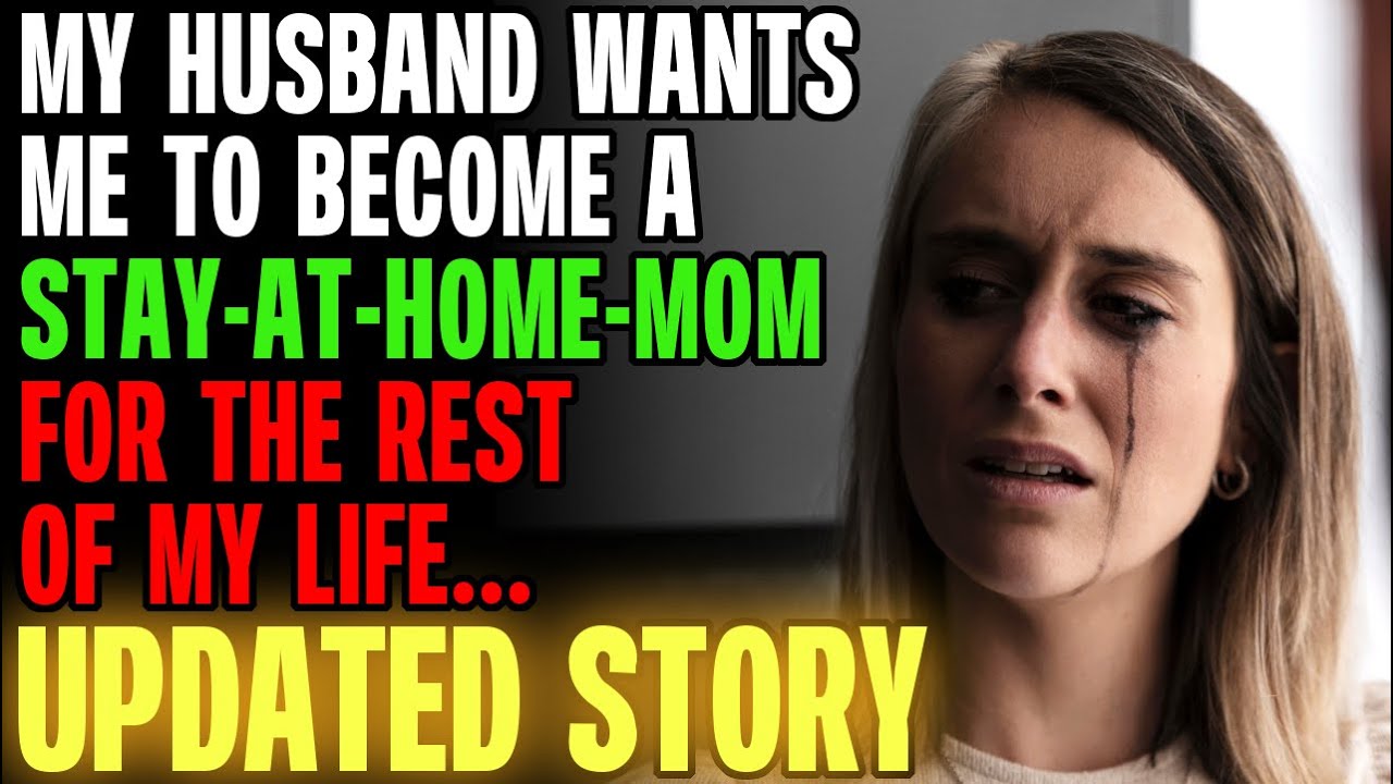My Husband Wants Me To Be A Stay-At-Home Mom For The Rest Of My Life ...