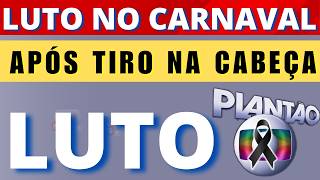 ‘LUT0 NO CARNAVAL: M0RRE APÓS T1RO; JORNAL DA GLOBO ACABA DE CONFIRMAR PERDA TRISTE