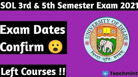 SOL 3rd & 5th Semester Exam Dates Confirm!! 😮 2021 | Left Courses | Teachmint