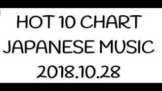 HOT 10 Chart : J-Music [2018.10.28]