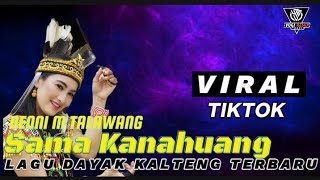 NEW REMIX‼️SAMA KANAHUANG - BENNI M TALAWANG - LAGU DAYAK KALTENG VIRAL 2024