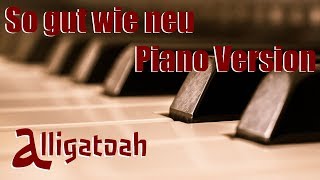 Alligatoah | So gut wie neu | Piano Version