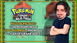 POKÉMON ROJO FUEGO MONOTYPE NORMAL NUZLOCKE