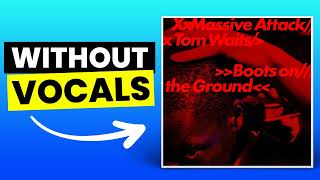 Boots on the Ground - Massive Attack/Tom Waits | Instrumental (Karaoke/No Vocals)