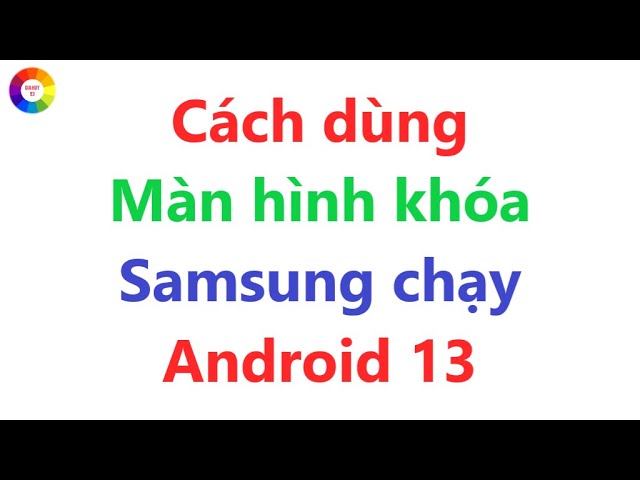 Cách sử dụng màn hình khóa Android 13 = cách tạo ngăn xếp  màn hình chờ = trên điện thoại Samsung