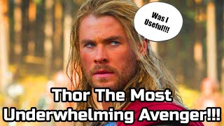 Thor The Most Underwhelming Avenger In The MCU!!! | Hero To Zero From God To Complete Joke