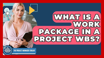 What Is A Work Package In A Project WBS? - The Project Manager Toolkit
